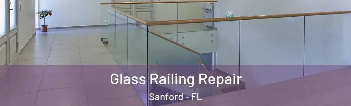 Glass Railing Repair Sanford - FL