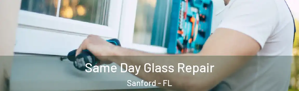 Same Day Glass Repair Sanford - FL