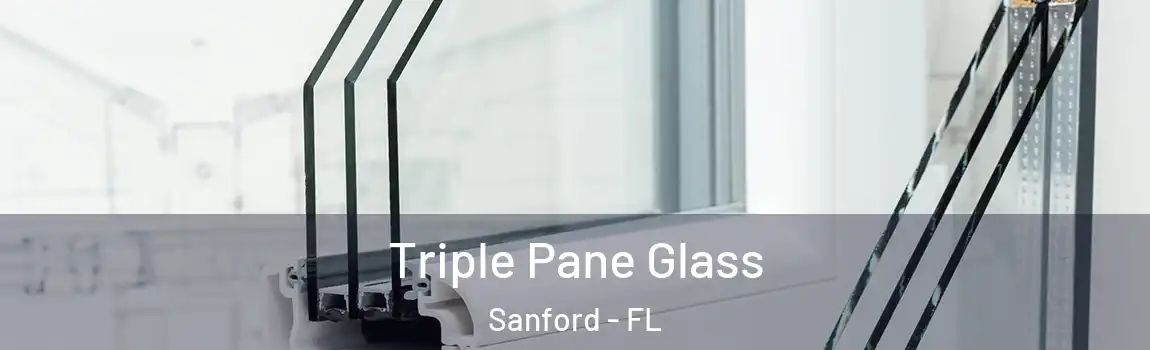 Triple Pane Glass Sanford - FL
