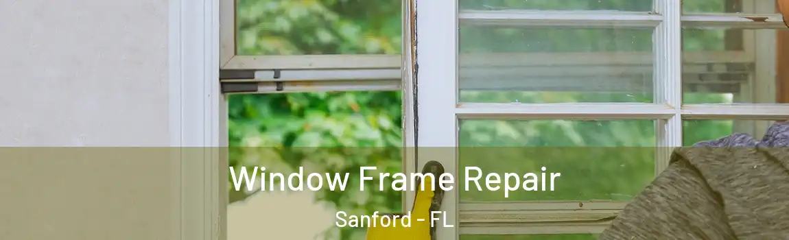 Window Frame Repair Sanford - FL