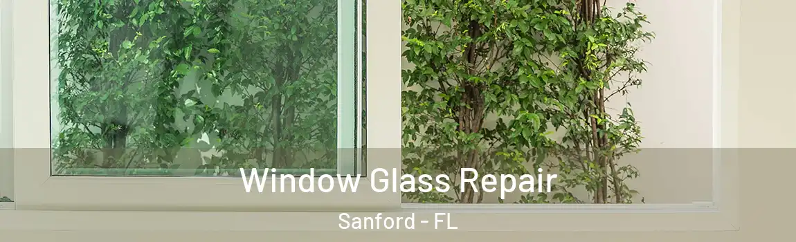 Window Glass Repair Sanford - FL